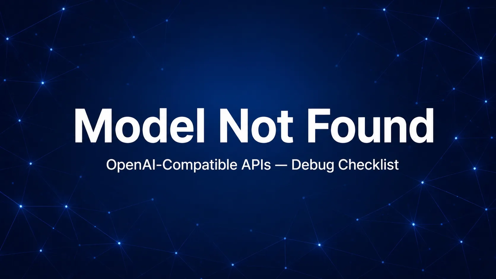OpenAI 호환 API Model Not Found 해결하기 | 디버그 체크리스트